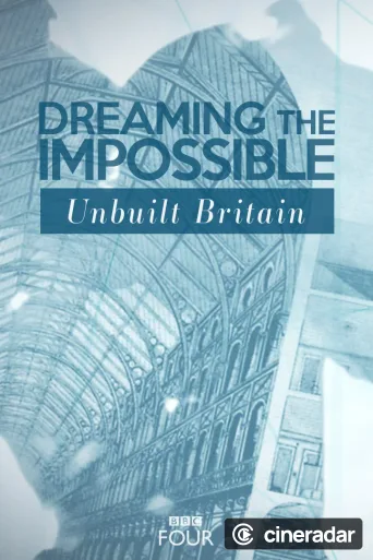 Dreaming The Impossible: Unbuilt Britain