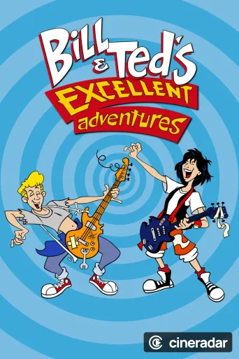 Bill & Ted's Excellent Adventures