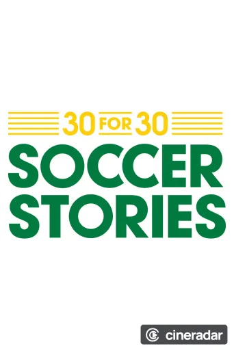 30 for 30: Soccer Stories