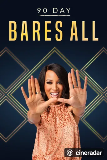 90 Day Bares All