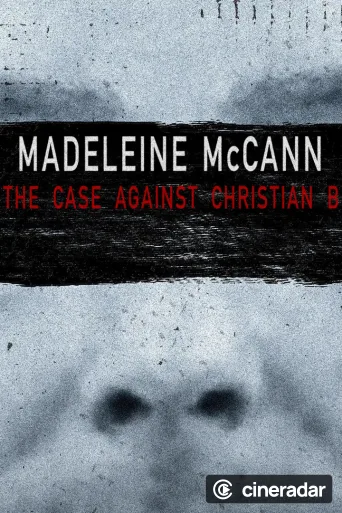 Madeleine McCann: The Case Against Christian B