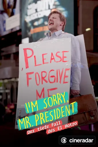 I'm sorry, Mr. President - Der tiefe Fall des El Hotzo