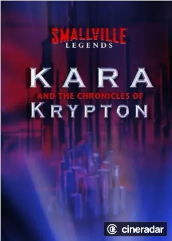 Smallville Legends: Kara and the Chronicles of Krypton