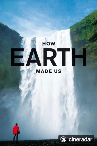 How Earth Made Us