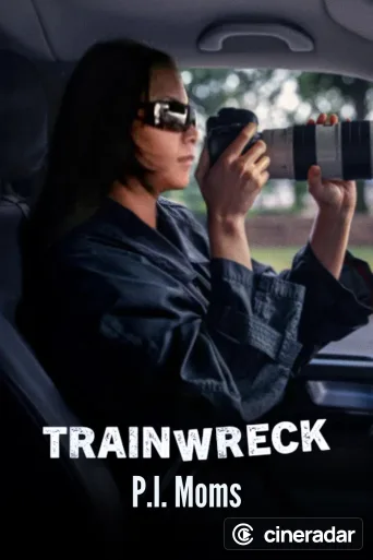 Trainwreck: P.I. Moms