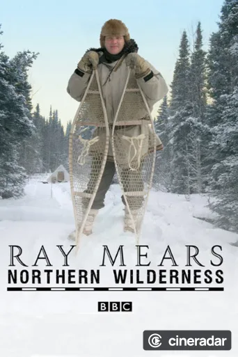 Ray Mears' Northern Wilderness