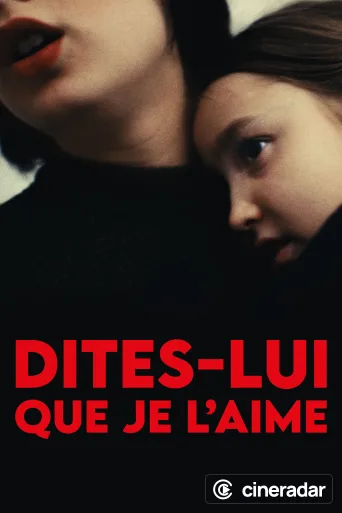 Dites-lui que je l’aime