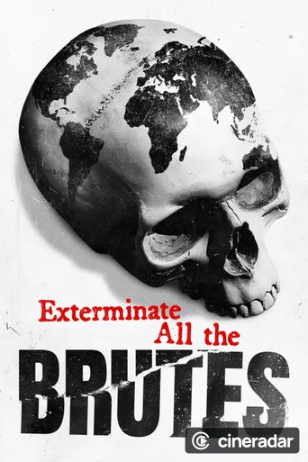 Exterminate All the Brutes