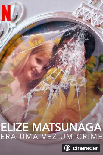Elize Matsunaga: Es war einmal ein Mord