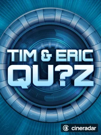 Tim and Eric Qu?z