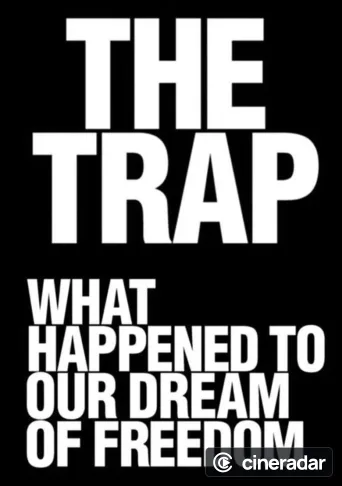 The Trap: What Happened to Our Dream of Freedom