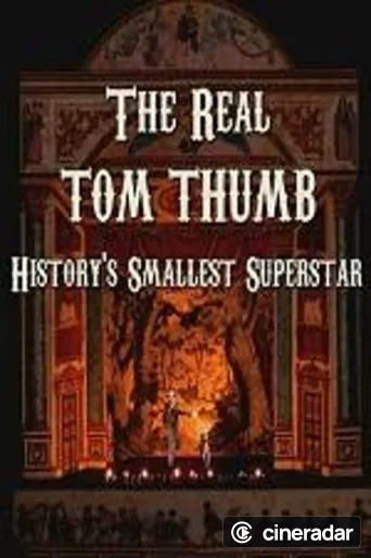 The Real Tom Thumb: History's Smallest Superstar