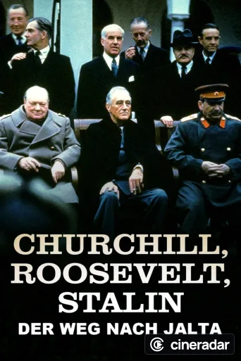 Churchill, Roosevelt & Stalin – Der Weg nach Jalta