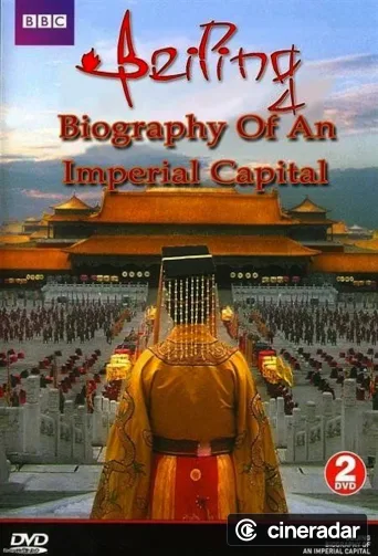 Beijing: Biography Of An Imperial Capital