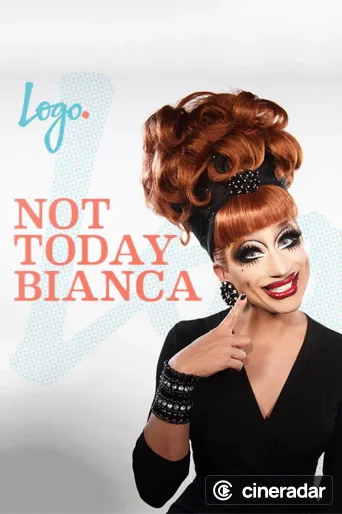 Not Today, Bianca