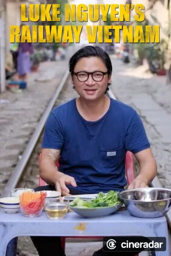 Luke Nguyen's Railway Vietnam